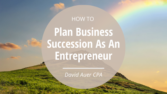 How To Plan Business Succession As An Entrepreneur