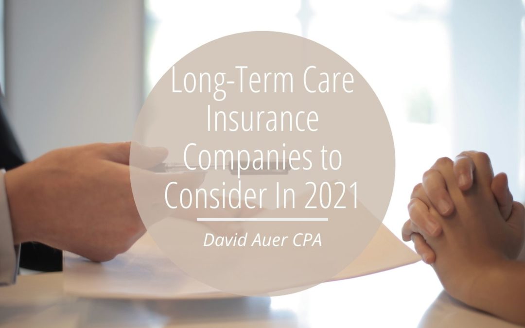 Long Term Care Insurance Companies To Consider In 2021